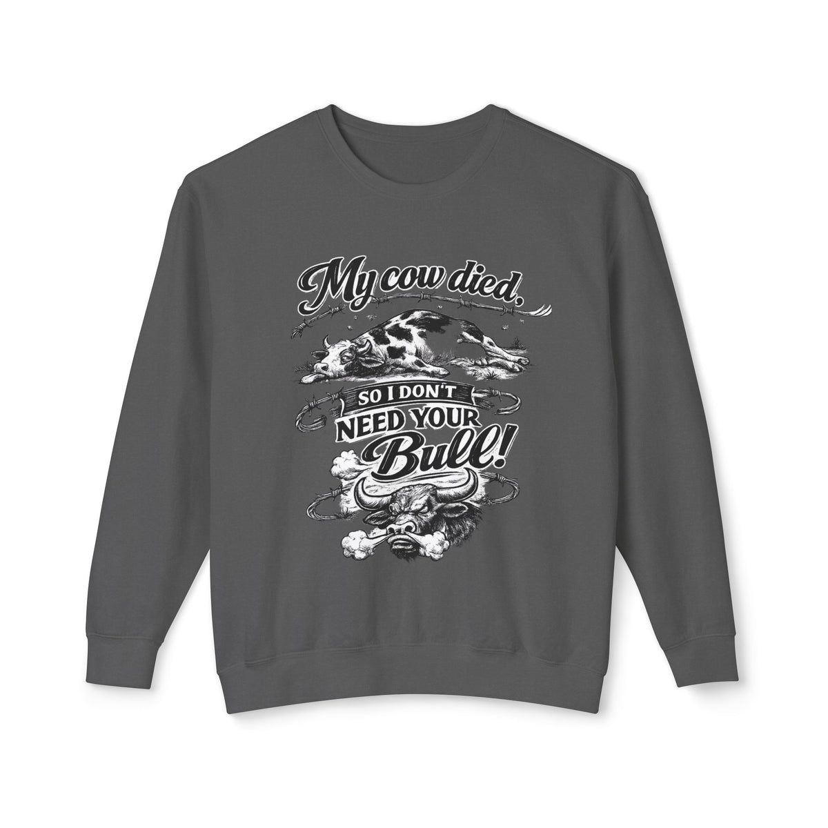 "My Cow Died So I Don't Need Your Bull" Sweatshirt — Pepper, S | The ClawMark Store