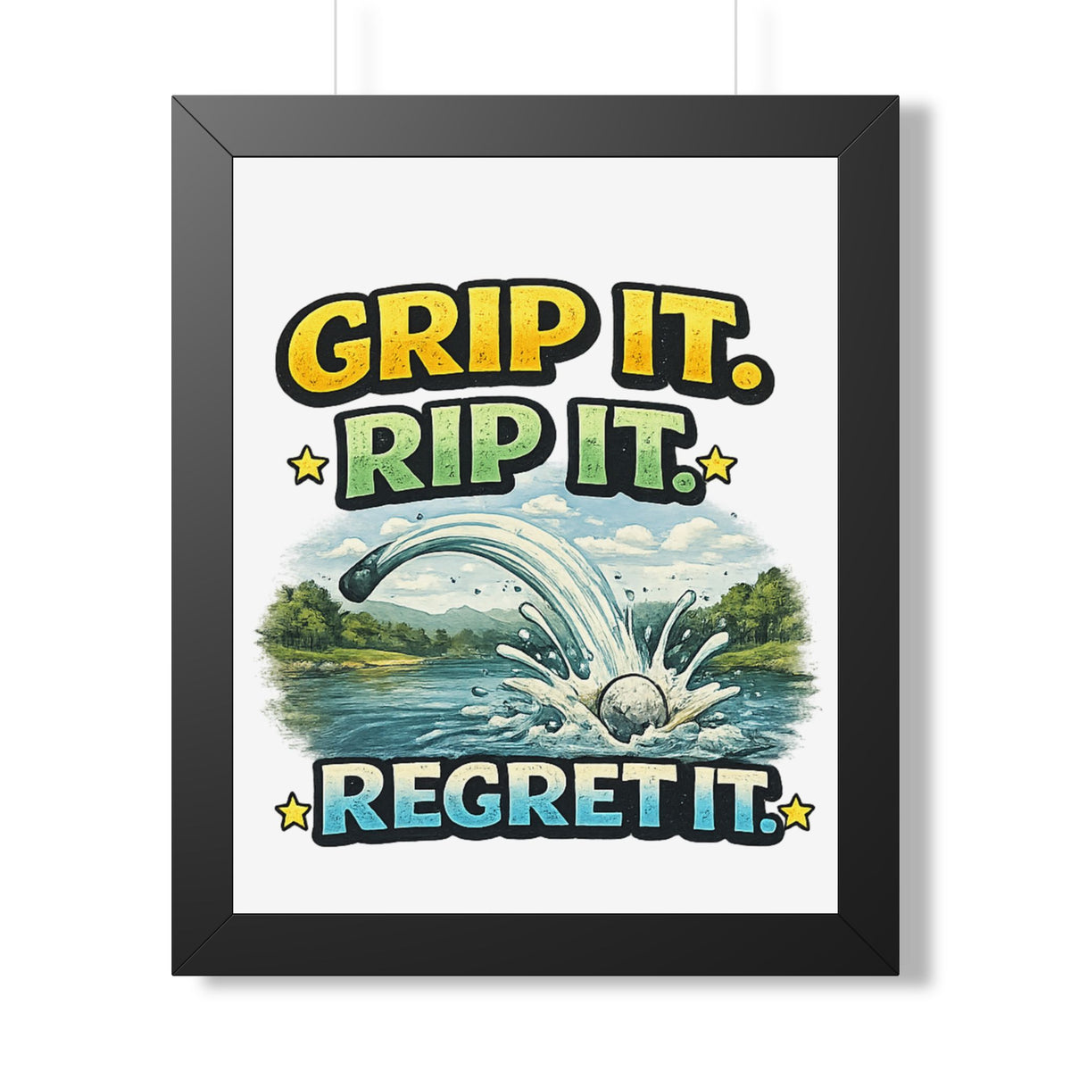 "Grip It. Rip It. Regret It." Framed Poster — Black, 16″ x 20″ | The ClawMark Store