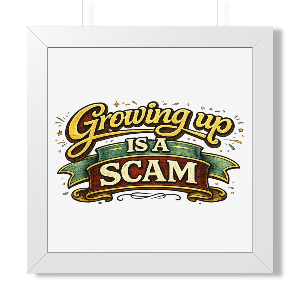 "Growing Up Is A Scam" Framed Poster — White, 16″ x 16″ | The ClawMark Store