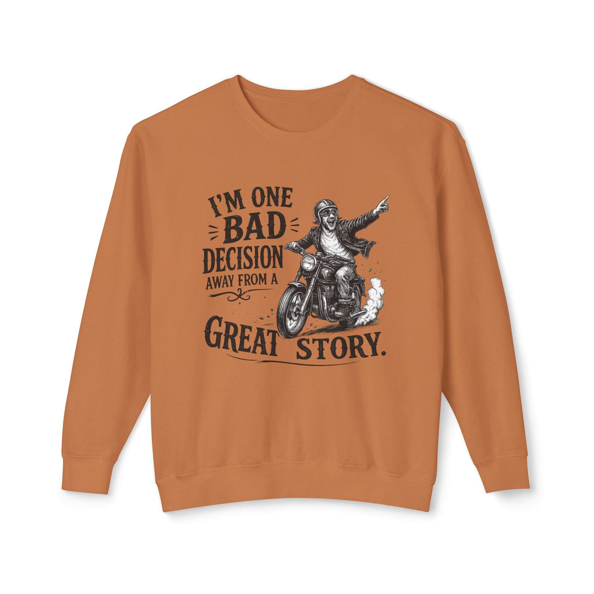I'm One Bad Decision Away From A Great Story — Motorcycle Sweatshirt — Yam, S | The ClawMark Store