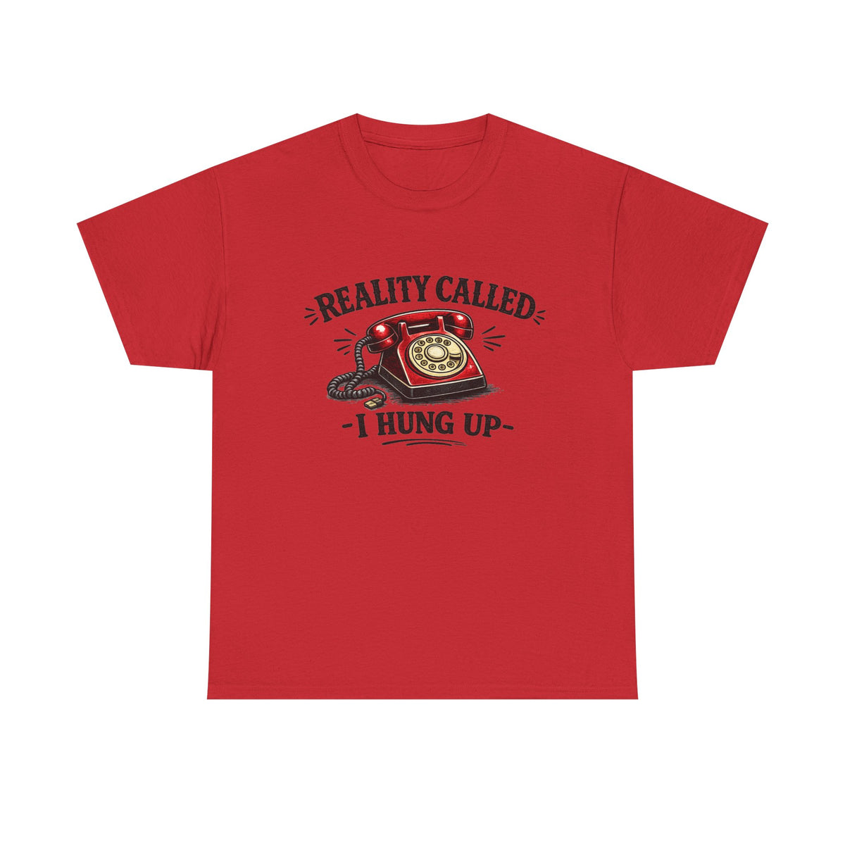 Reality Called, I Hung Up — T-Shirt — Red, S | The ClawMark Store