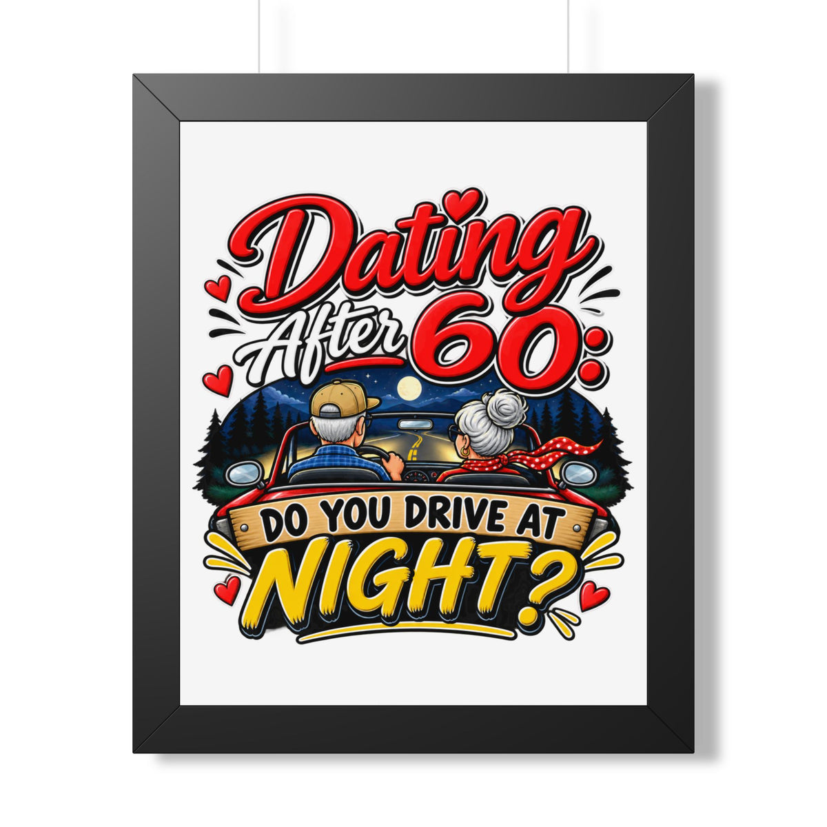 "Dating After 60: Do You Drive at Night?" Framed Poster — Black, 16″ x 20″ | The ClawMark Store