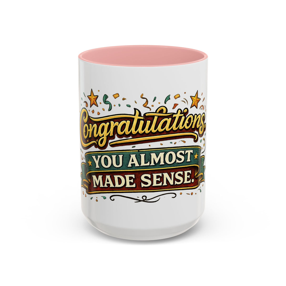 Congratulations — You Almost Made Sense Mug — 15oz, Pink | The ClawMark Store