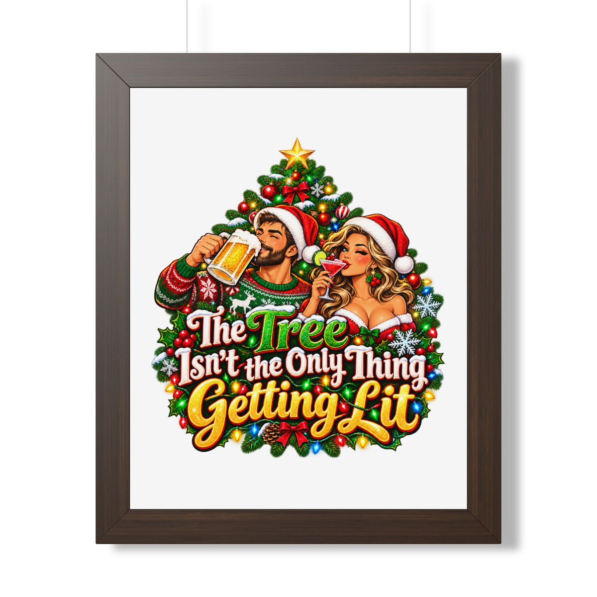 Holiday Poster — “The Tree Isn’t the Only Thing Getting Lit” Framed Wall Art