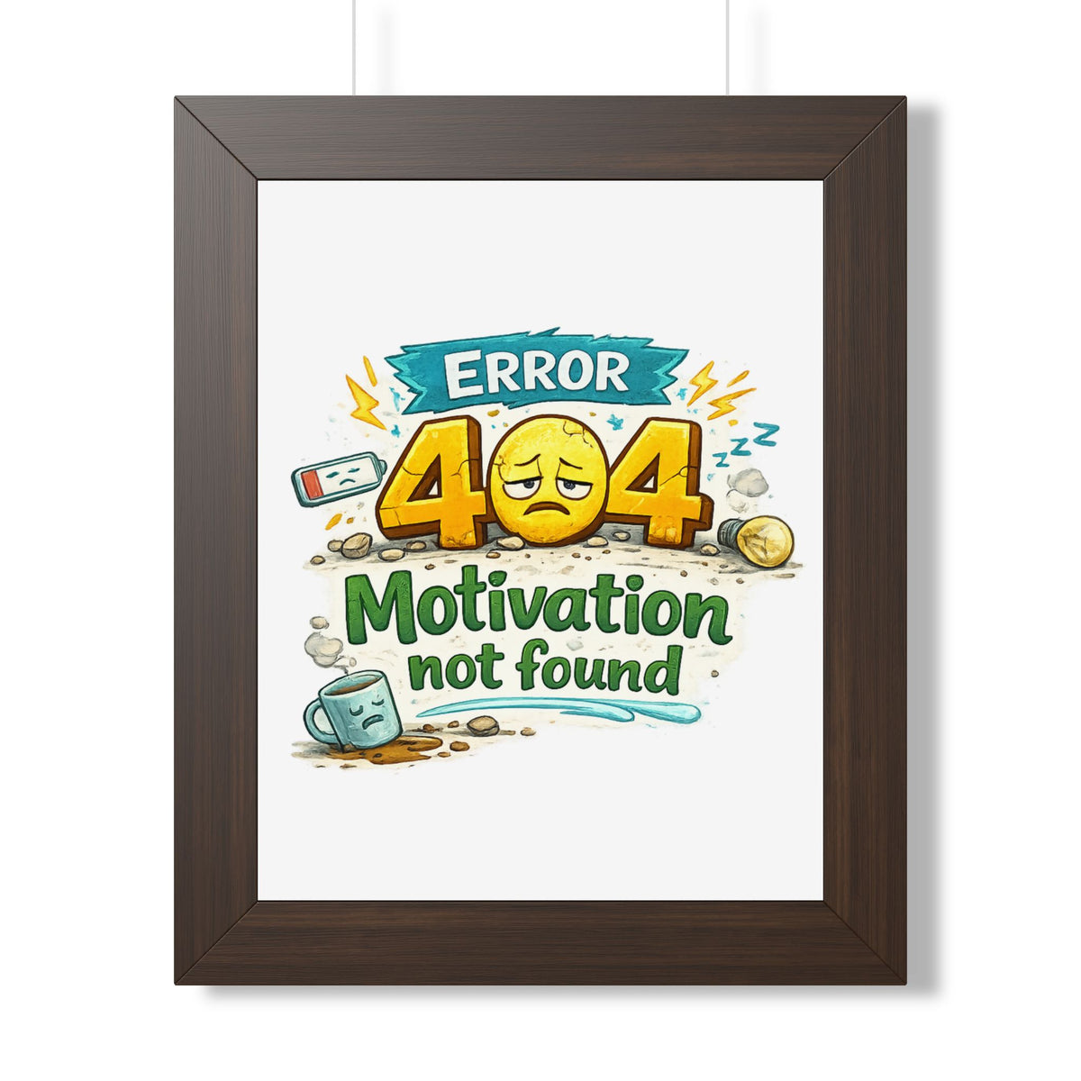 Error 404 Motivation Not Found — Framed Poster — Walnut, 11" x 14" | The ClawMark Store