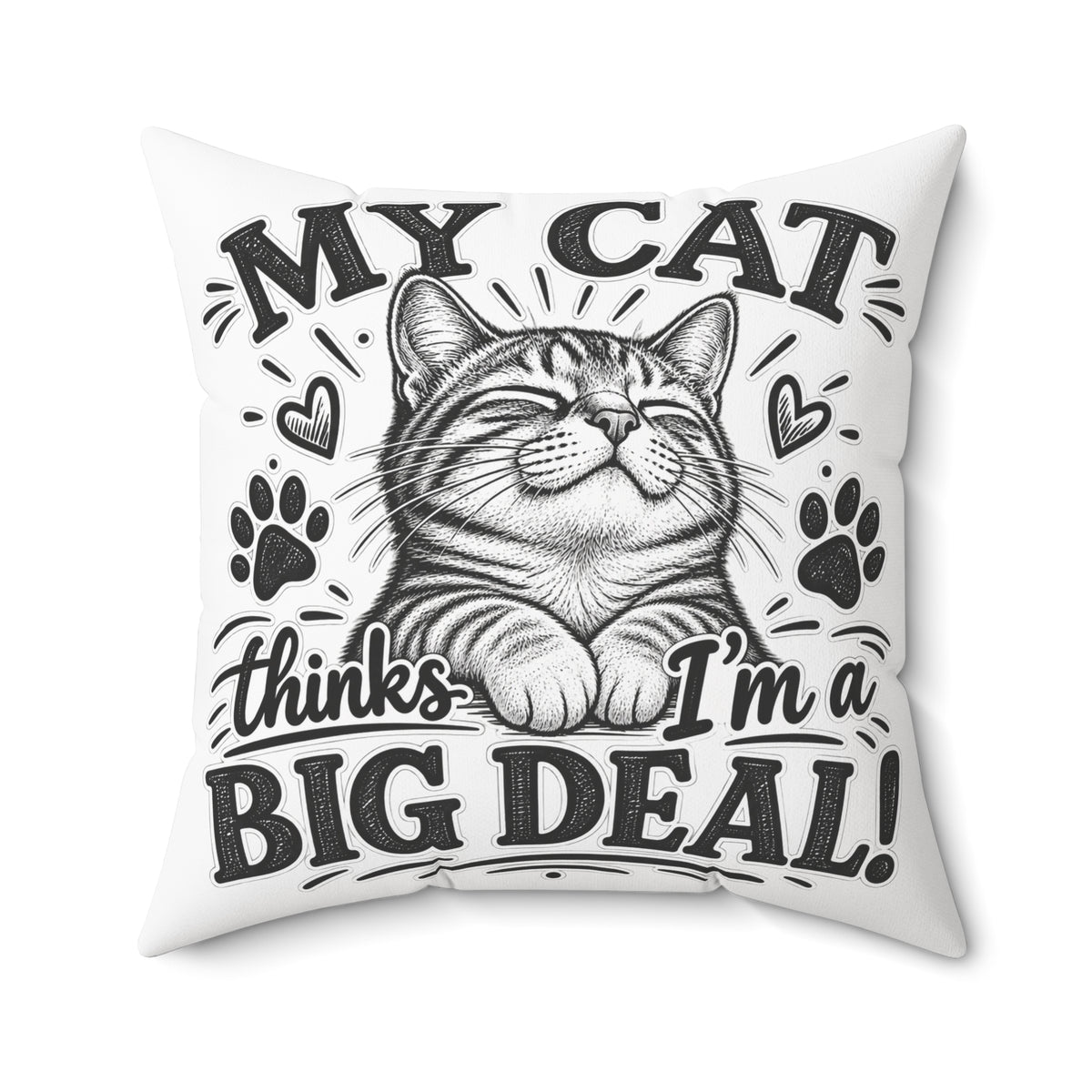 My Cat Thinks I’m a Big Deal — Cute Cat Accent Pillow — 26" × 26" | The ClawMark Store