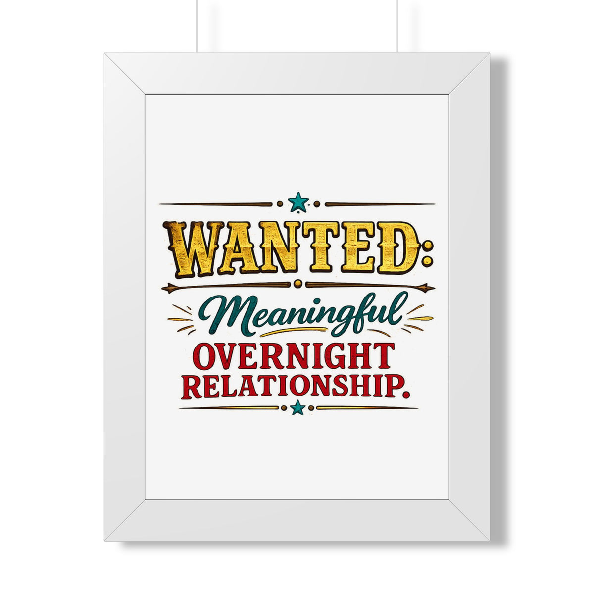 "WANTED: Meaningful Overnight Relationship" Framed Poster — White, 12″ x 16″ | The ClawMark Store