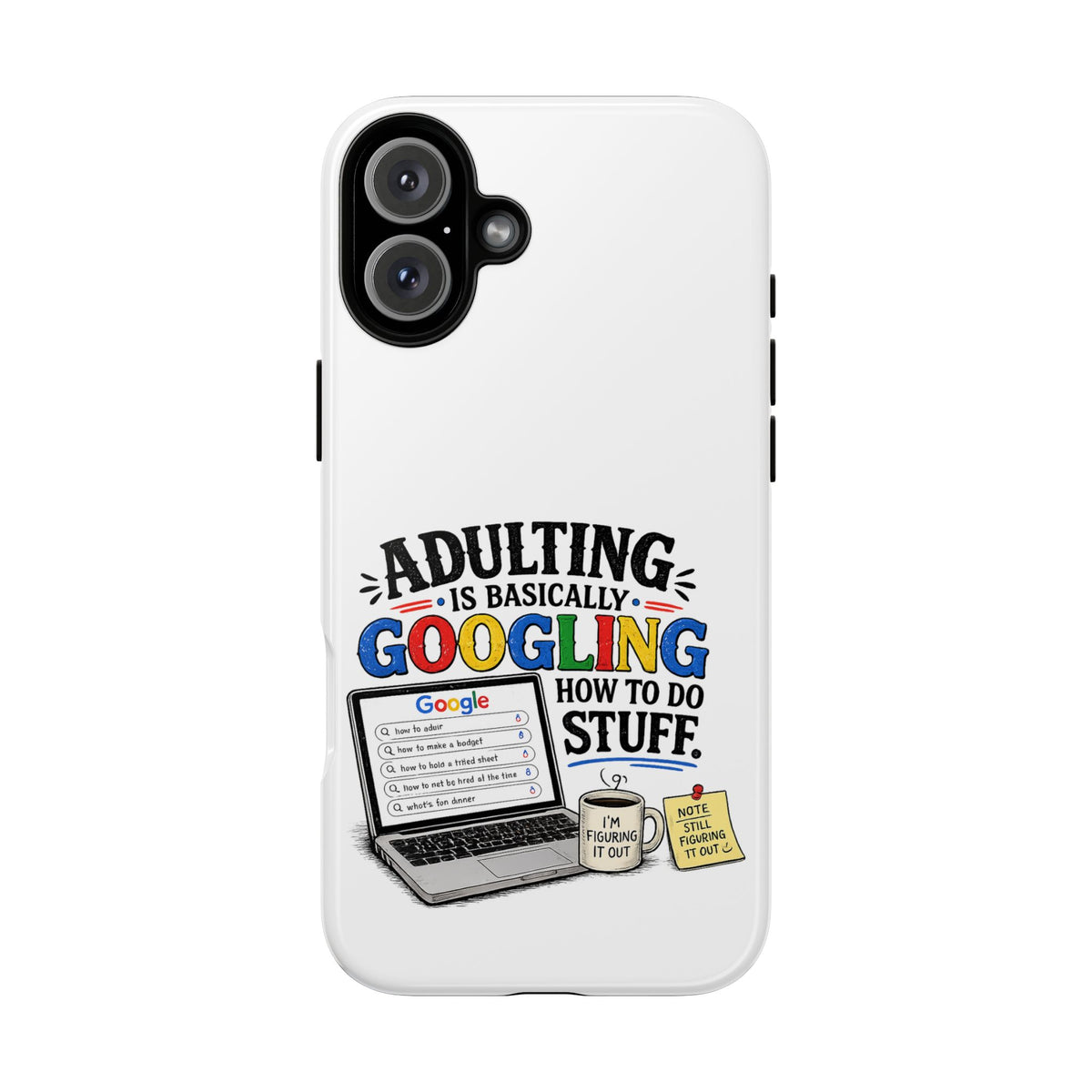 "Adulting Is Basically Googling How To Do Stuff" Phone Case — iPhone 16 Plus, Glossy | The ClawMark Store