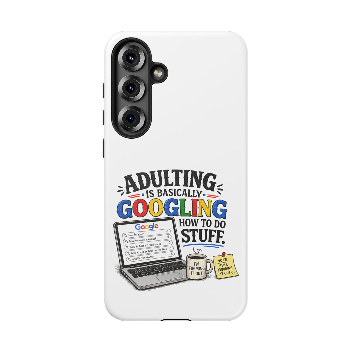 "Adulting Is Basically Googling How To Do Stuff" Phone Case — product photo 12 | The ClawMark Store