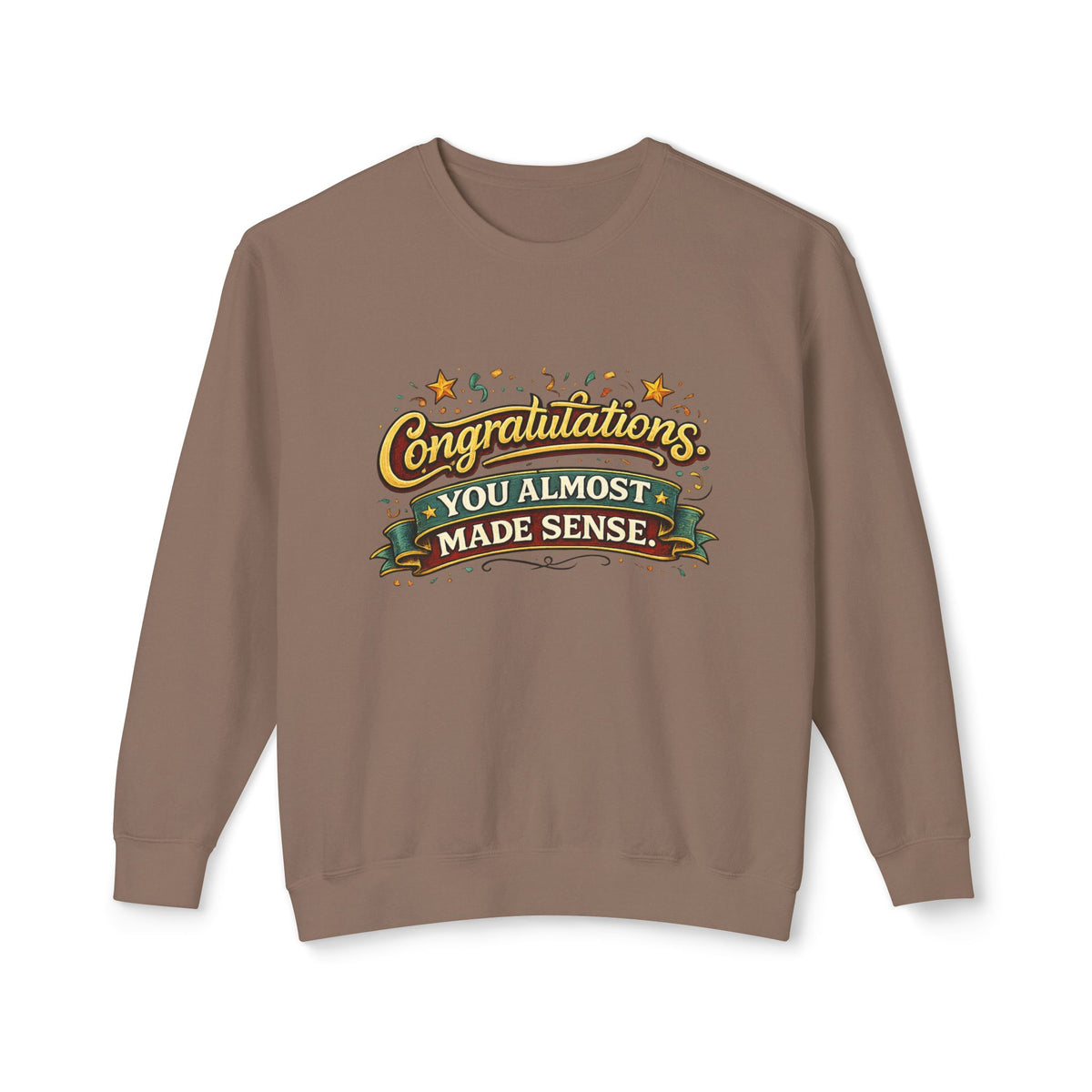 Congratulations You Almost Made Sense Crewneck Sweatshirt — Espresso, S | The ClawMark Store