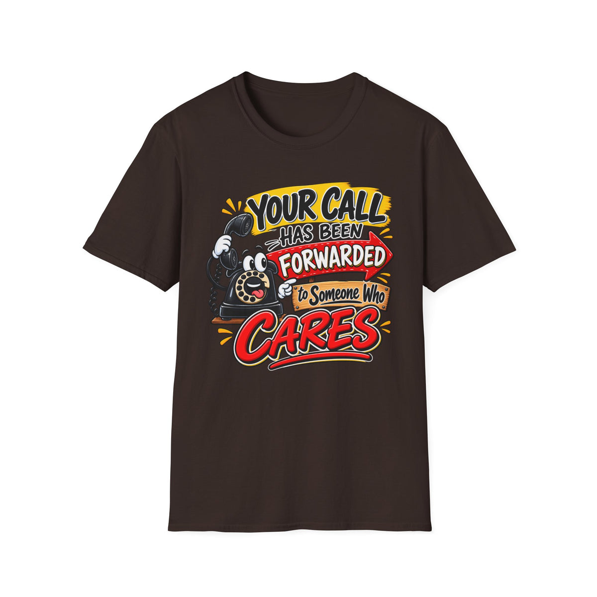 "Your Call Has Been Forwarded to Someone Who Cares" T-Shirt — S, Dark Chocolate | The ClawMark Store
