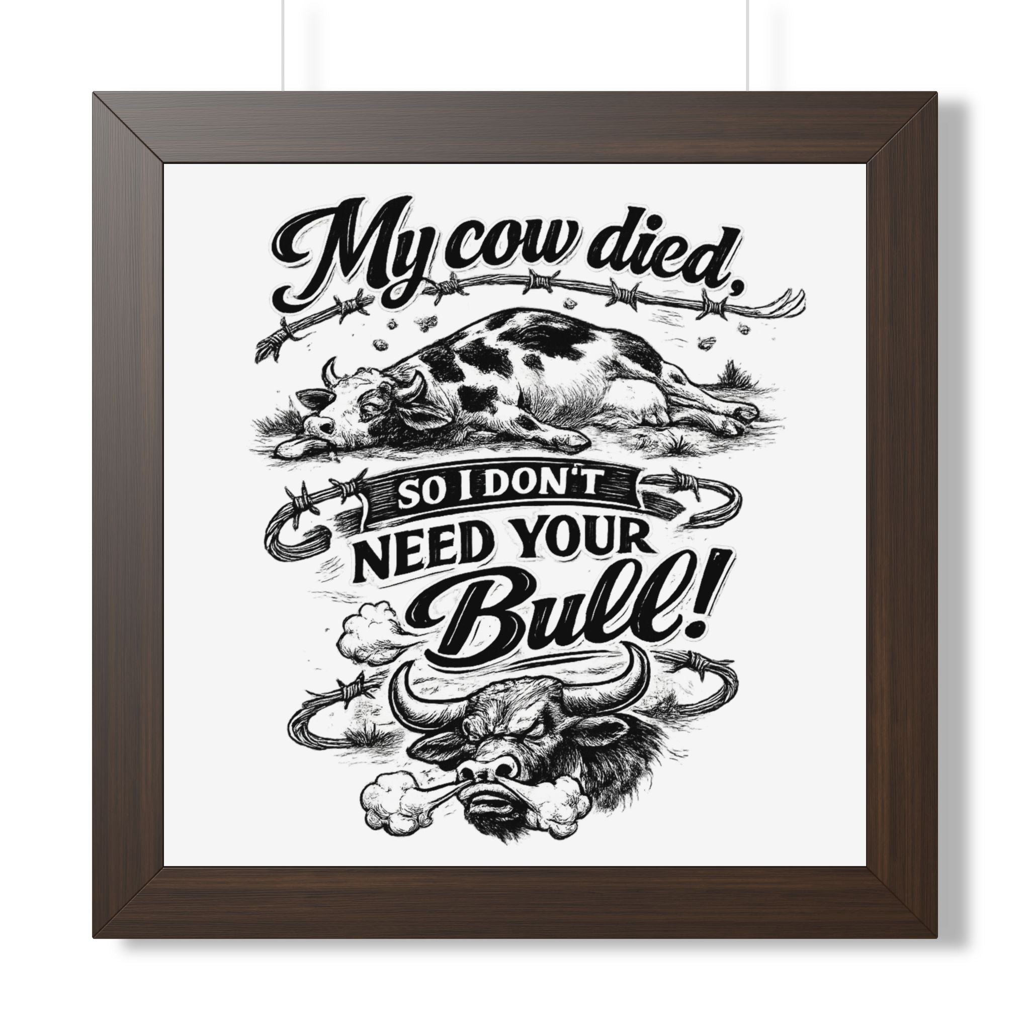 My Cow Died So I Don't Need Your Bull | Framed Poster | Framed Vertical Poster