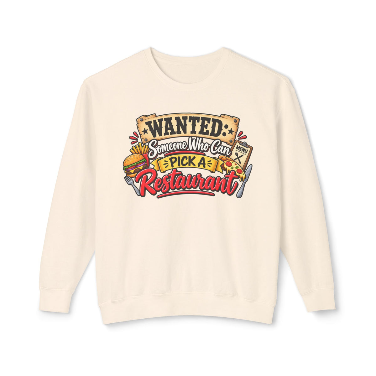 Wanted: Someone Who Can Pick A Restaurant Sweatshirt — Ivory, S | The ClawMark Store