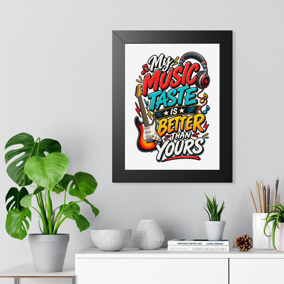 "My Music Taste Is Better Than Yours" Framed Poster — product photo 1 | The ClawMark Store