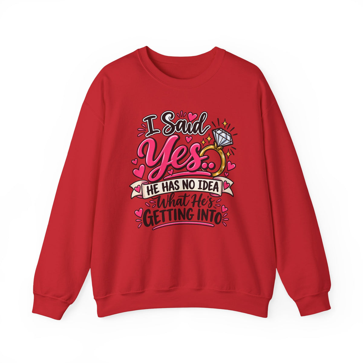 I Said Yes: He Has No Idea What He's Getting Into — Sweatshirt — S, Red | The ClawMark Store