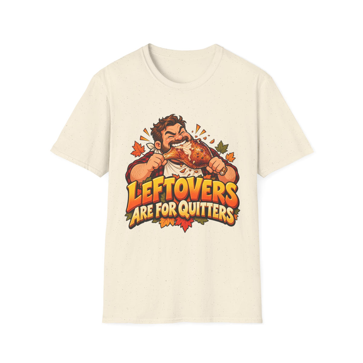 Thanksgiving T-Shirt - 'Leftovers Are For Quitters' Funny Turkey Feast Shirt
