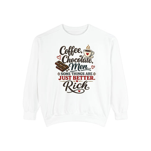 Coffee Chocolate Men - Some things are just better Rich | Sweatshirt