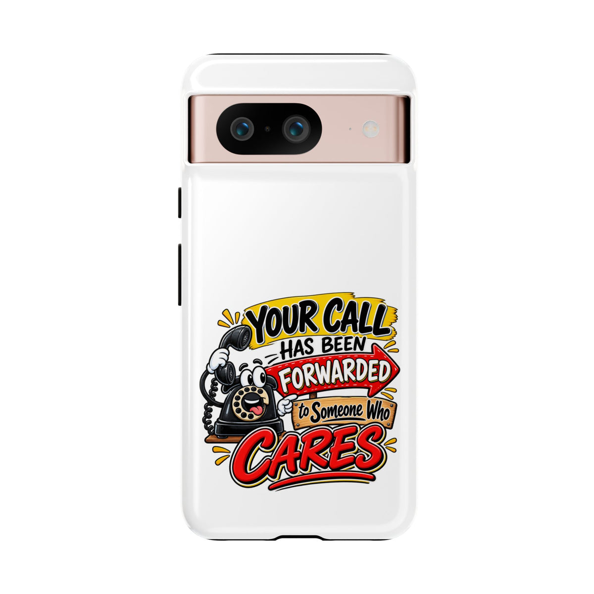 "Your Call Has Been Forwarded to Someone Who Cares" Phone Case — Google Pixel 8, Glossy | The ClawMark Store