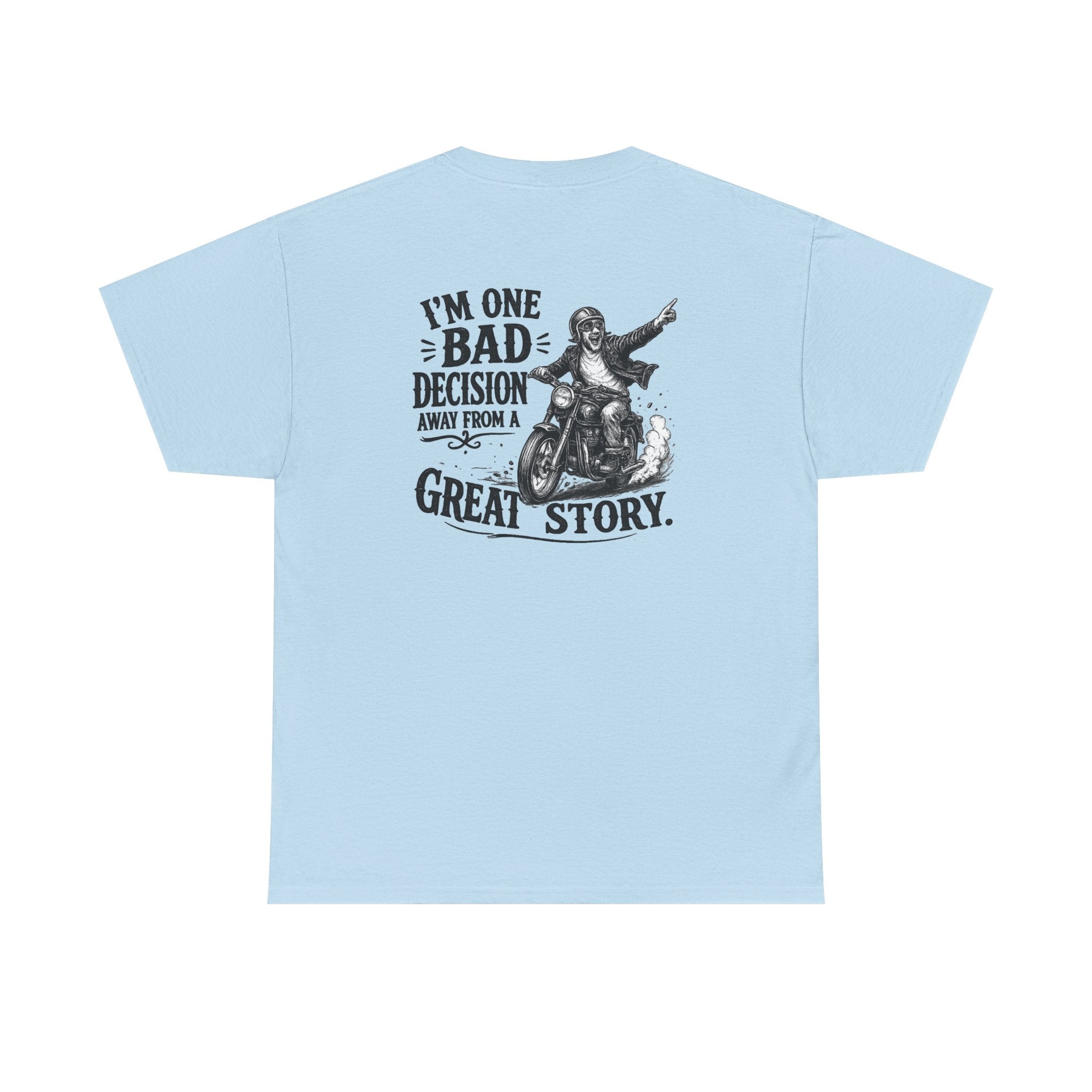 I'm One Bad Decision Away From a Great Story | T-Shirt | Biker Illustration