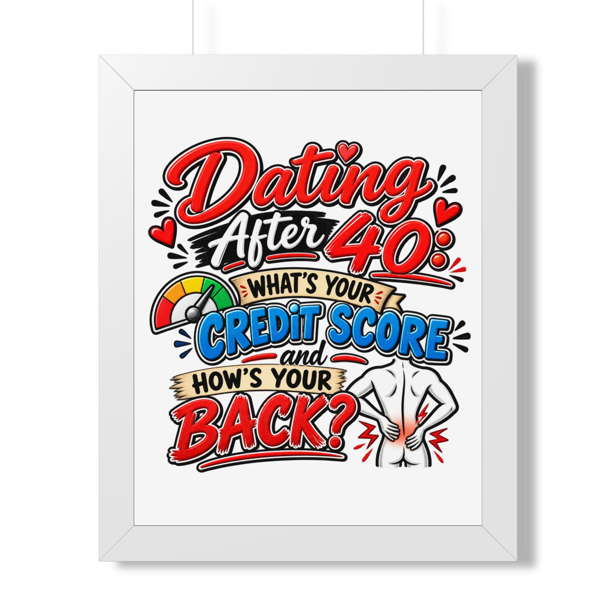 "Dating After 40: What's Your Credit Score and How's Your Back?" Poster — White, 16″ x 20″ | The ClawMark Store