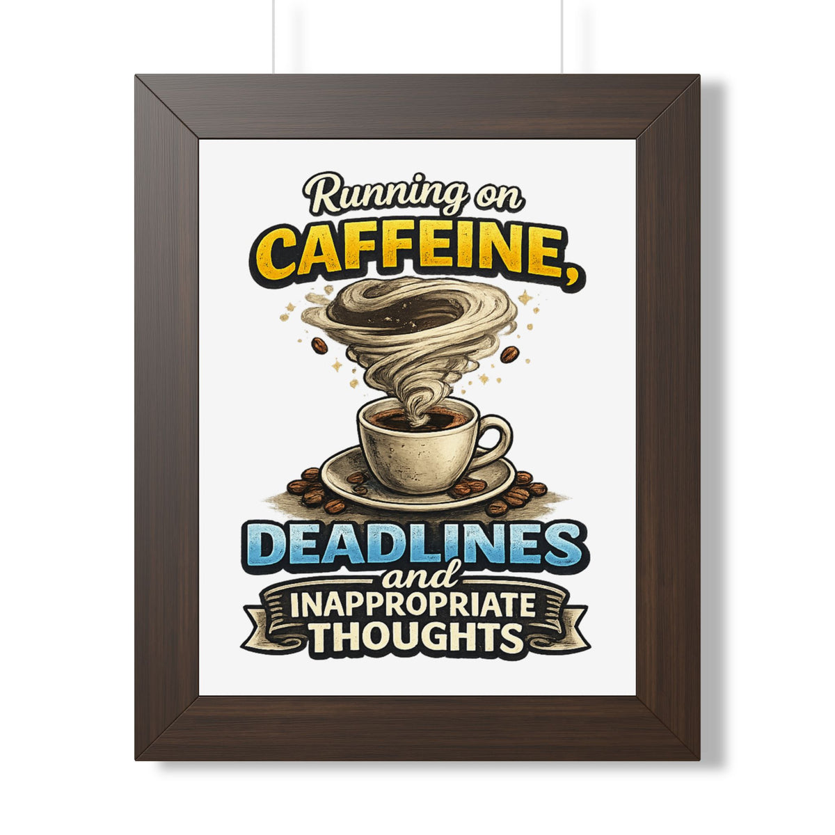 "Running on Caffeine, Deadlines and Inappropriate Thoughts" Poster — Walnut, 11" x 14" | The ClawMark Store