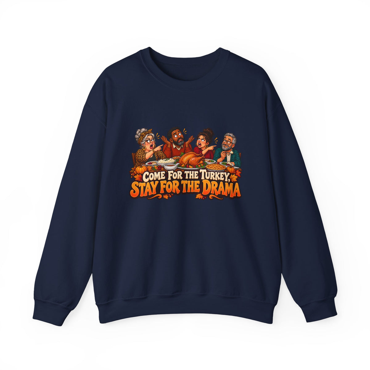 Crewneck Sweatshirt – “Come for the Turkey, Stay for the Drama” Thanksgiving Family Humor