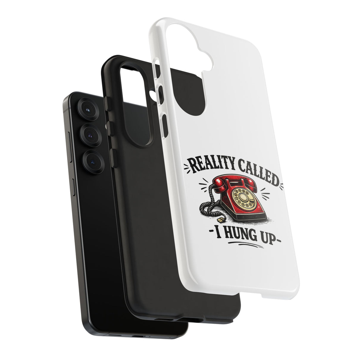 Reality Called, I Hung Up — Phone Case