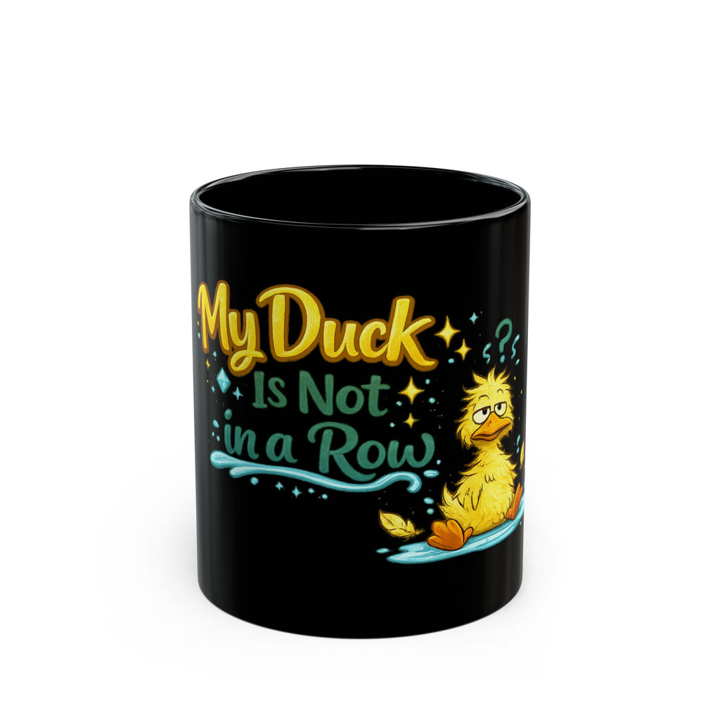 My Duck Is Not in a Row | Coffee Mug | Cute Confused Duck (11oz & 15oz)