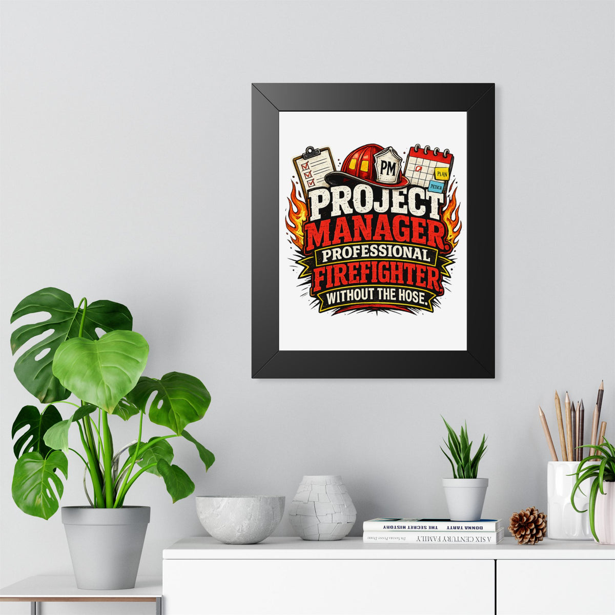 "Project Manager: Professional Firefighter Without the Hose" Poster — product photo 1 | The ClawMark Store