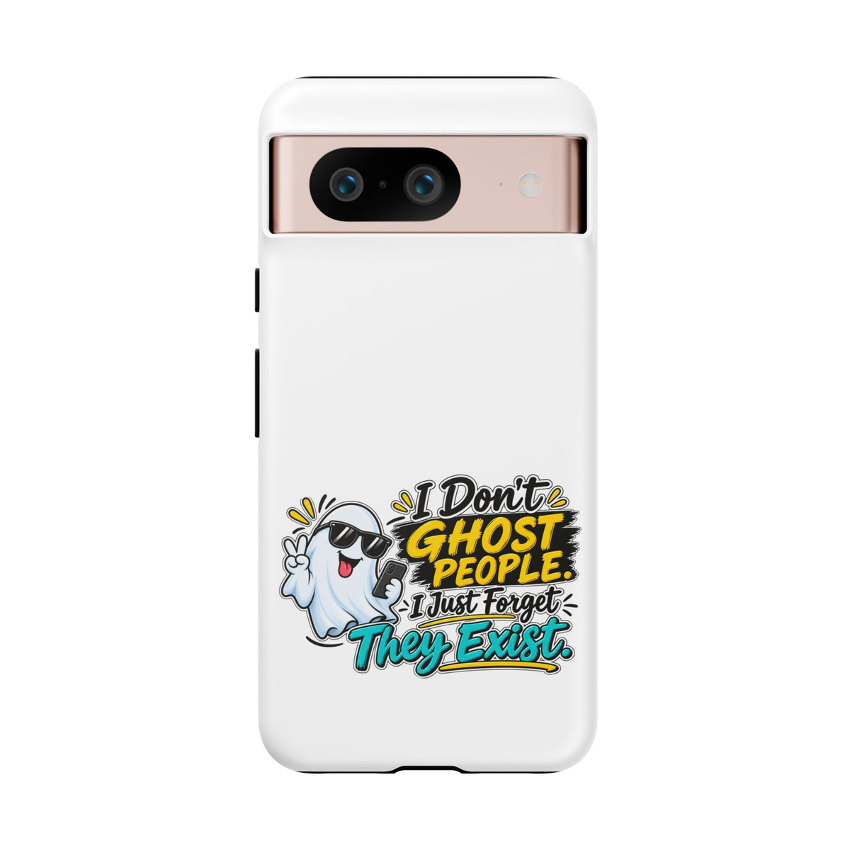 "I Don't Ghost People, I Just Forget They Exist" Phone Case — Google Pixel 8, Matte | The ClawMark Store