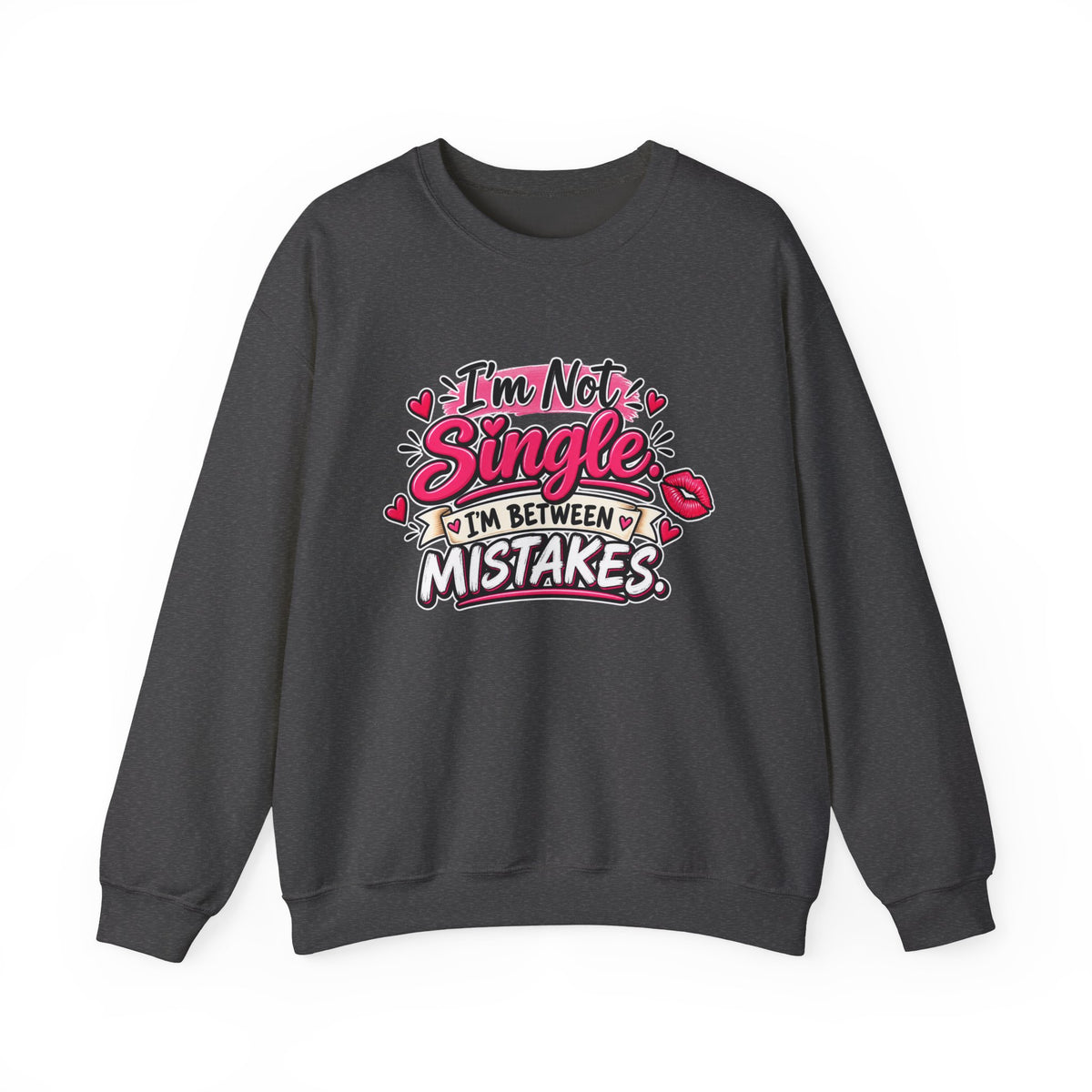 "I'm Not Single, I'm Between Mistakes" Sweatshirt — S, Dark Heather | The ClawMark Store