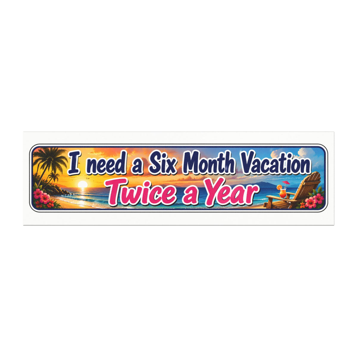 I Need a Six Month Vacation - Twice a Year — Car Magnet — product photo 1 | The ClawMark Store