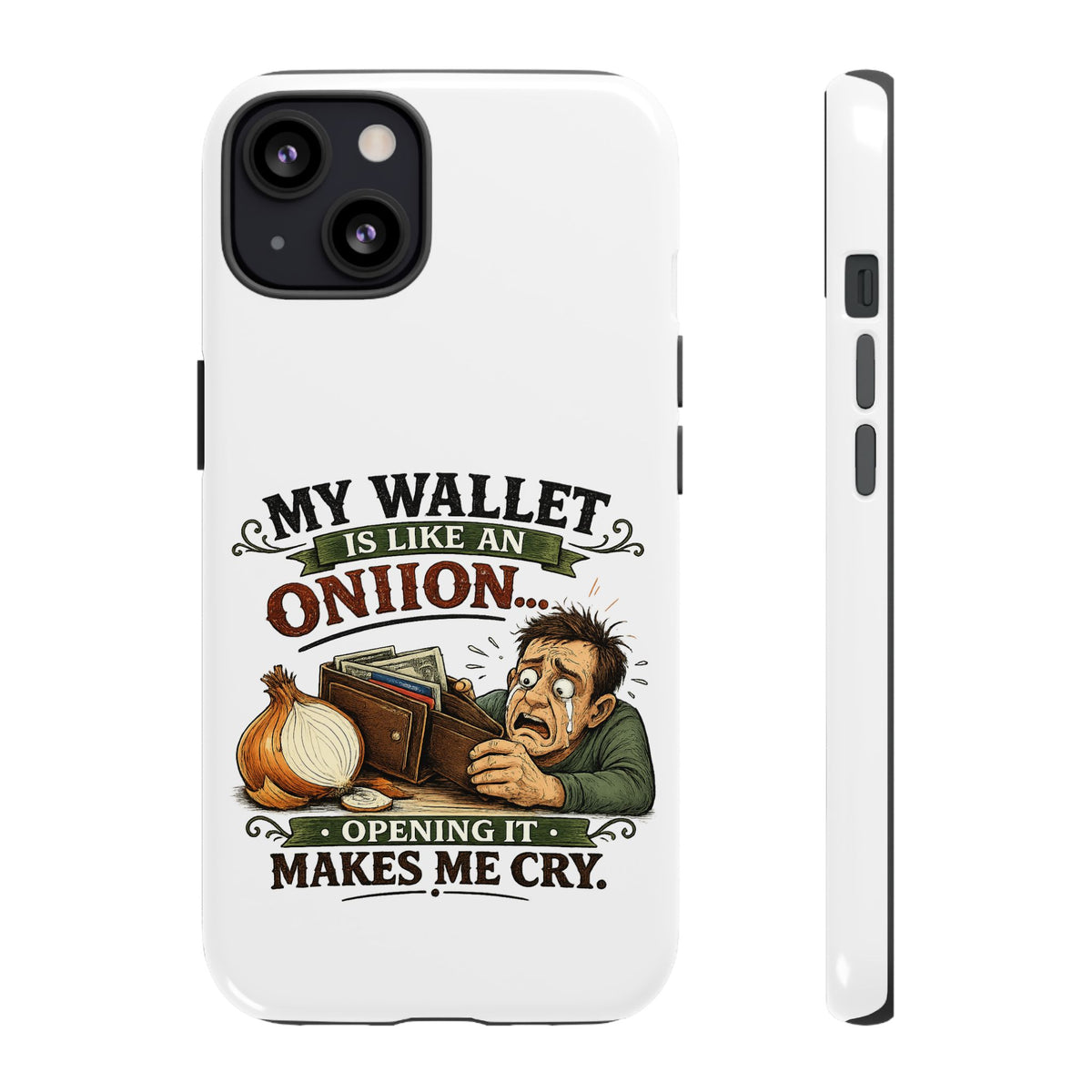 My Wallet Is Like An Onion, Opening It Makes Me Cry — Phone Case — product photo 17 | The ClawMark Store