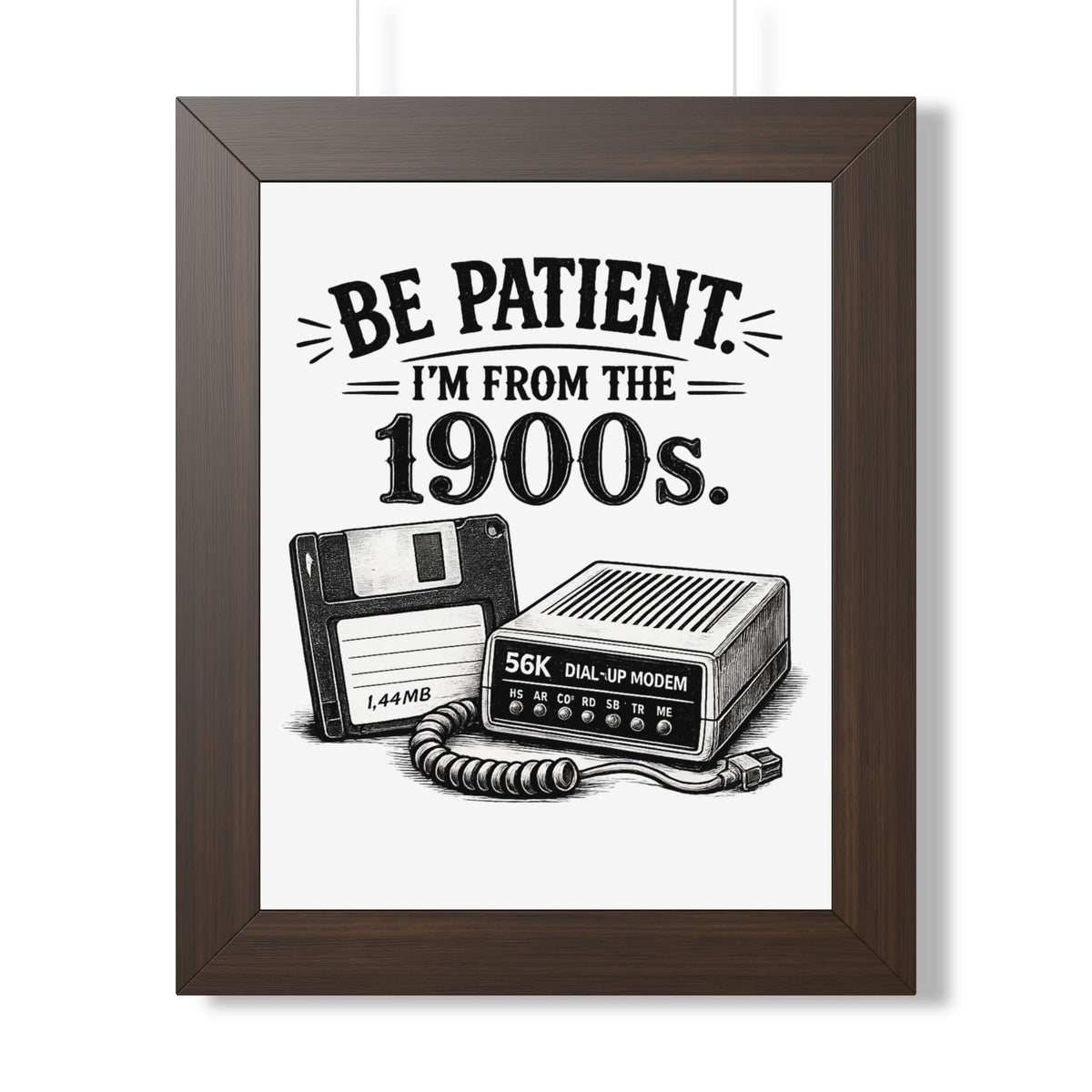 Be Patient I'm From the 1900s Poster — Walnut, 11" x 14" | The ClawMark Store
