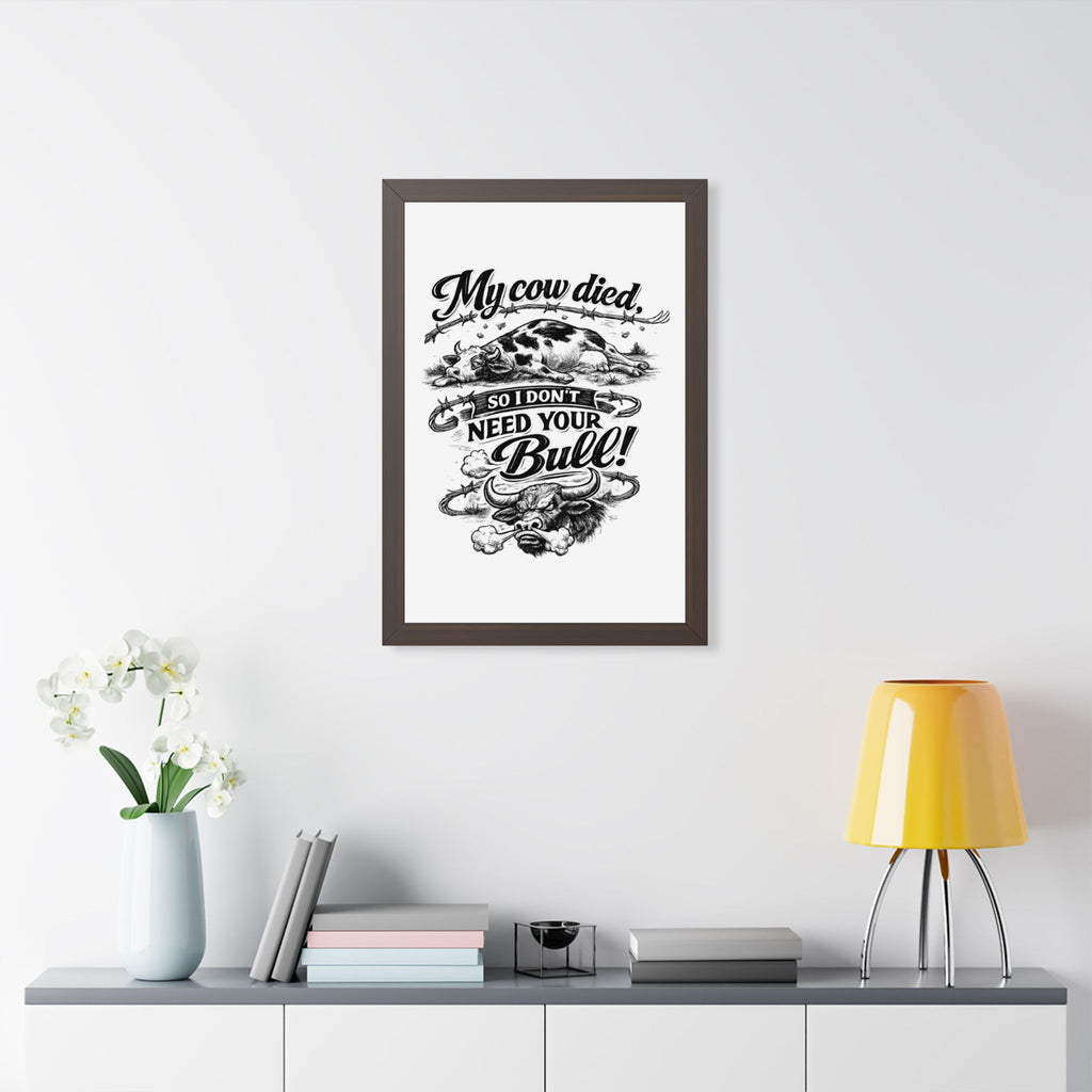 My Cow Died So I Don't Need Your Bull | Framed Poster | Framed Vertical Poster