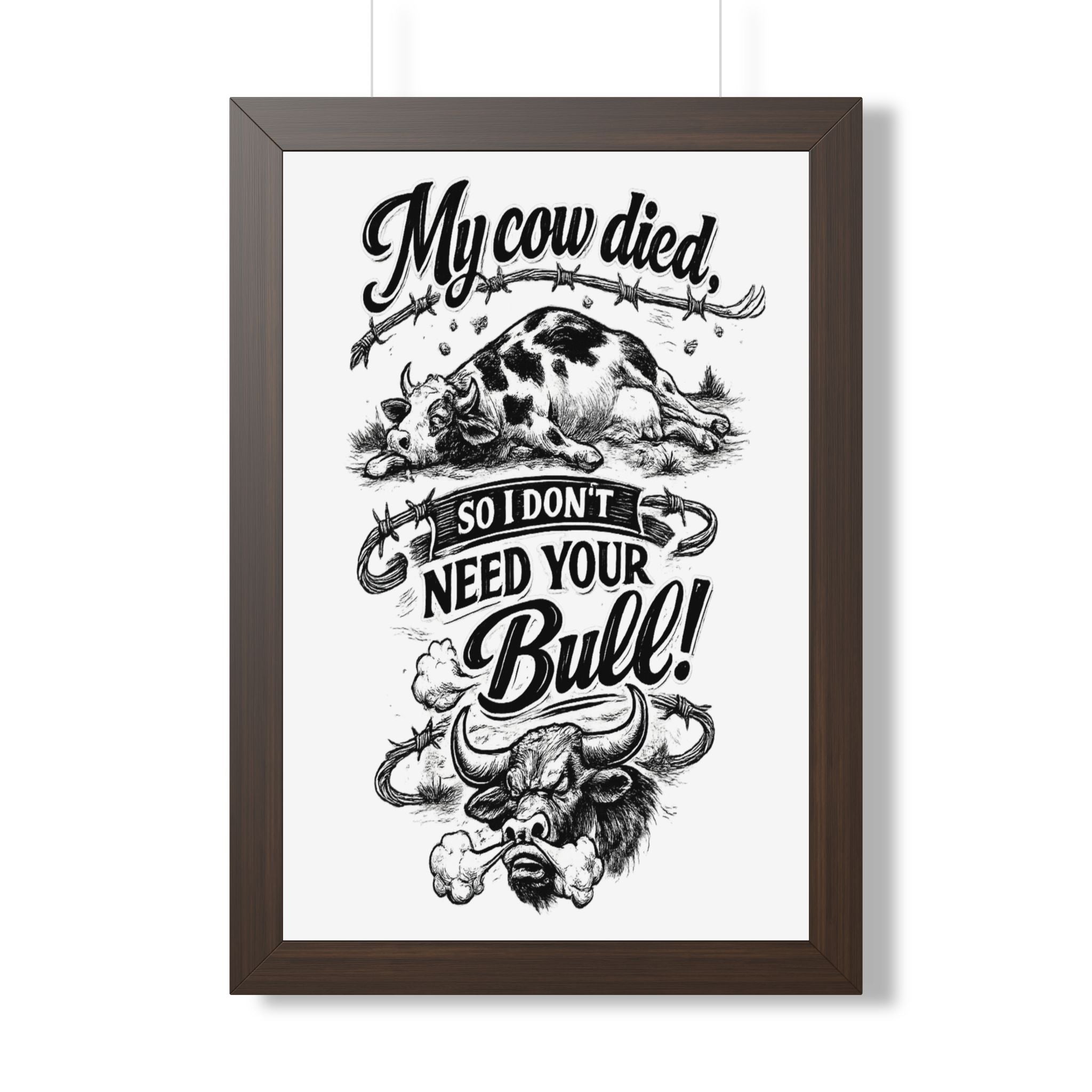 My Cow Died So I Don't Need Your Bull | Framed Poster | Framed Vertical Poster