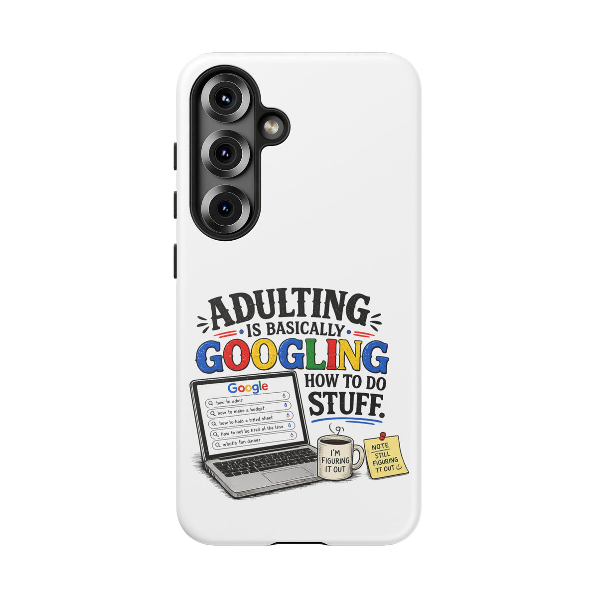 "Adulting Is Basically Googling How To Do Stuff" Phone Case — product photo 10 | The ClawMark Store