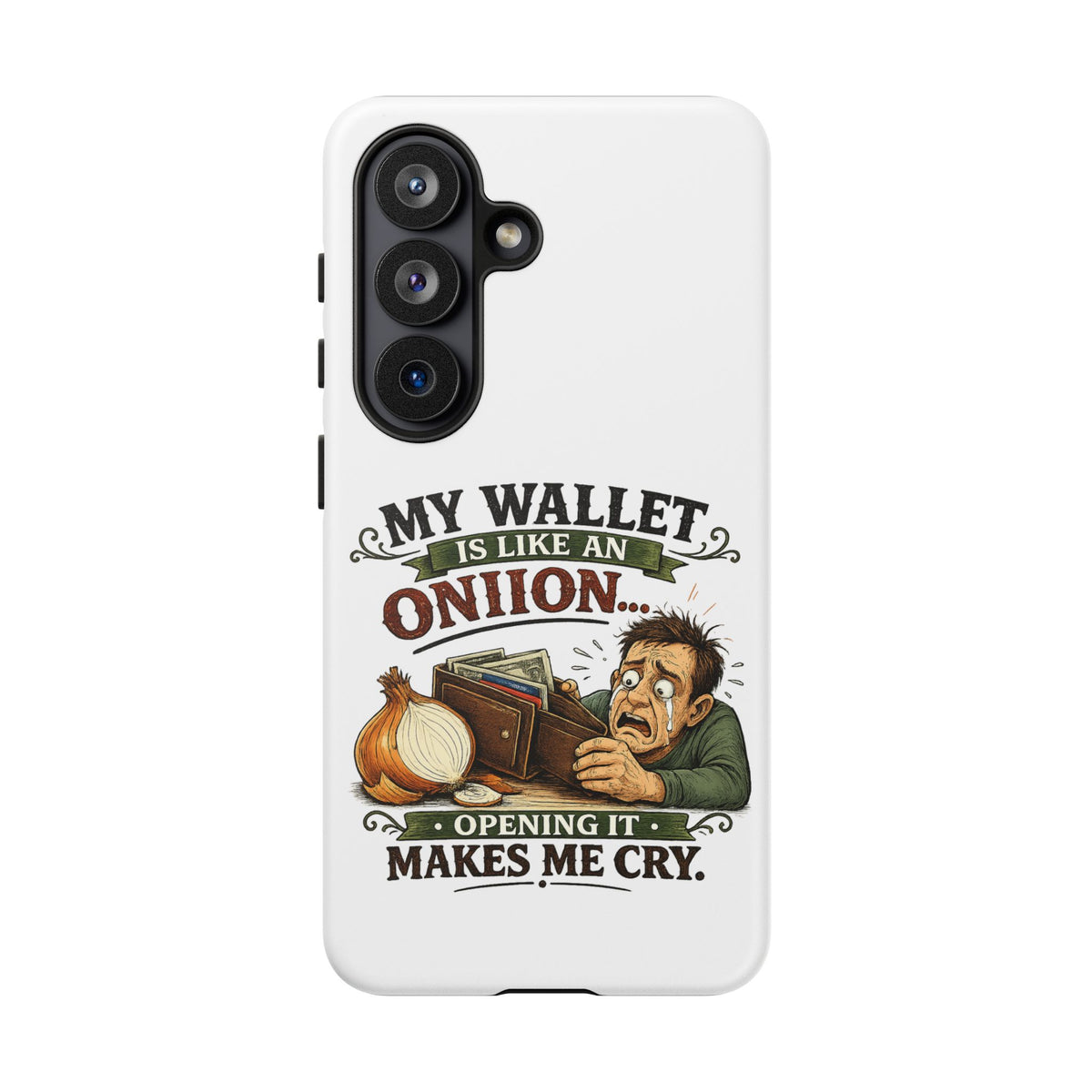 My Wallet Is Like An Onion, Opening It Makes Me Cry — Phone Case