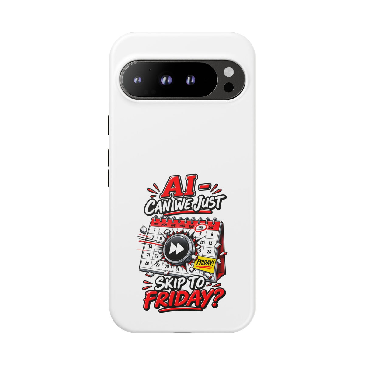 "AI - Can we just Skip to Friday" Phone Case — Google Pixel 9 Pro XL, Matte | The ClawMark Store