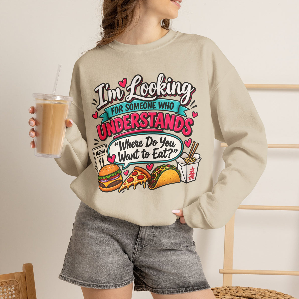 "I'm Looking for Someone Who Understands 'Where Do You Want to Eat?'" Sweatshirt — product photo 2 | The ClawMark Store