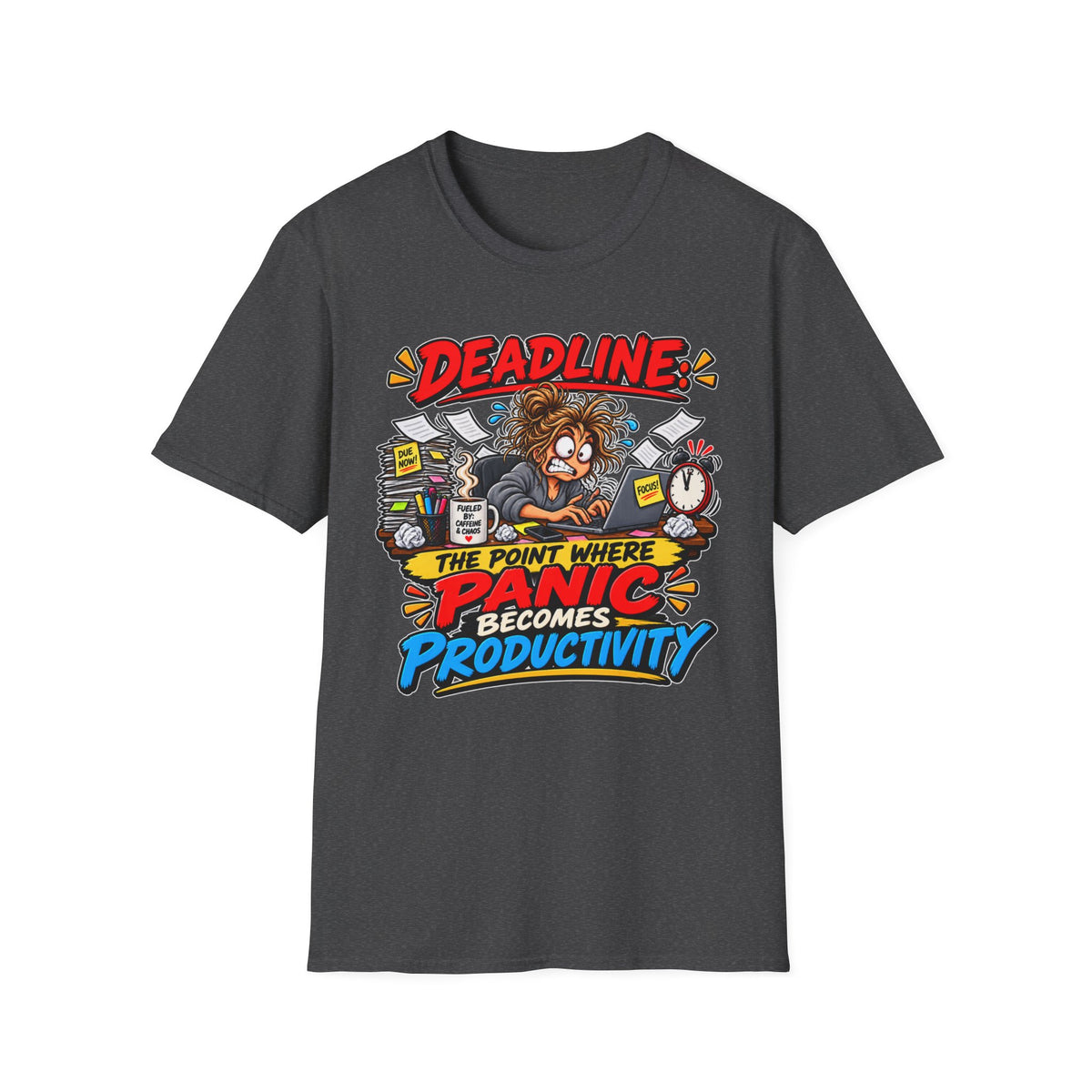 "Deadline: The Point Where Panic Becomes Productivity" T-Shirt — Dark Heather, S | The ClawMark Store
