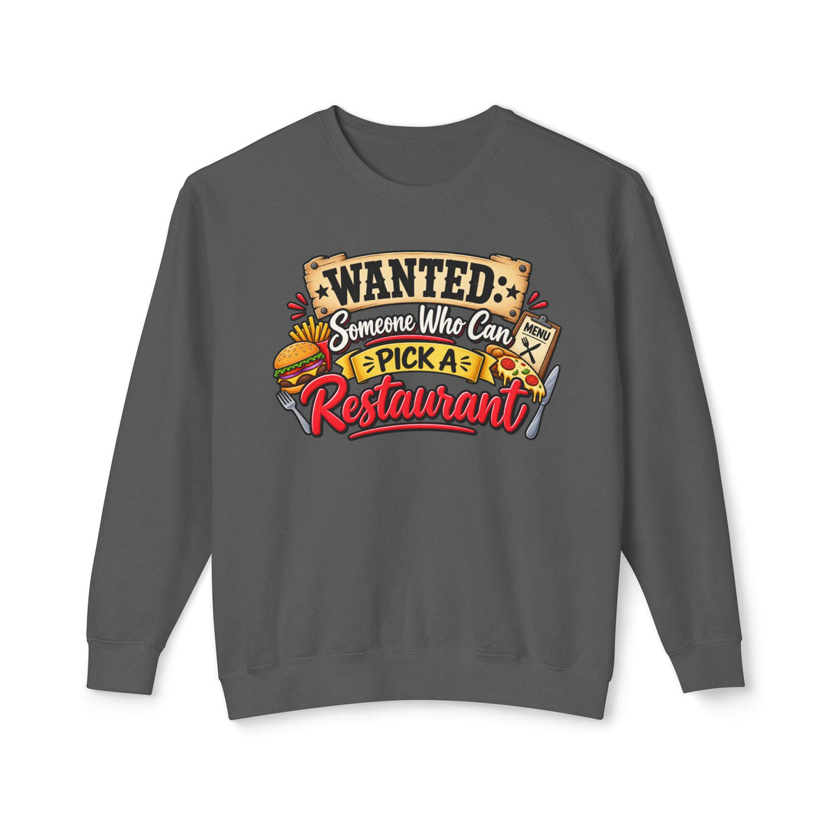 Wanted: Someone Who Can Pick A Restaurant Sweatshirt — Pepper, S | The ClawMark Store