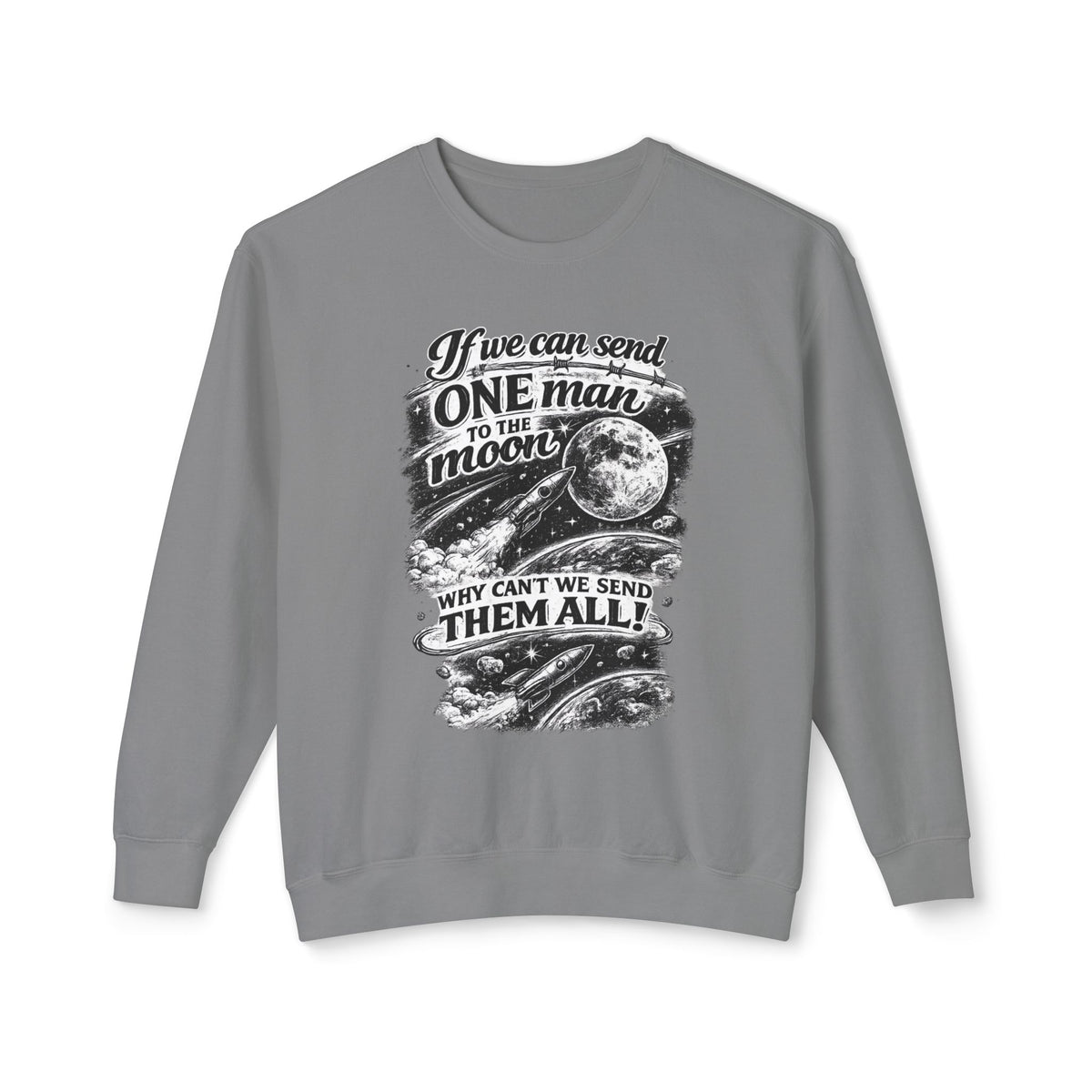 "If we can send one man to the moon why can't we send them all" Sweatshirt — Grey, S | The ClawMark Store