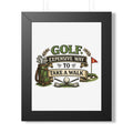 Golf: 'Expensive Way to Take a Walk' Framed Poster — Black, 11" x 14" | The ClawMark Store