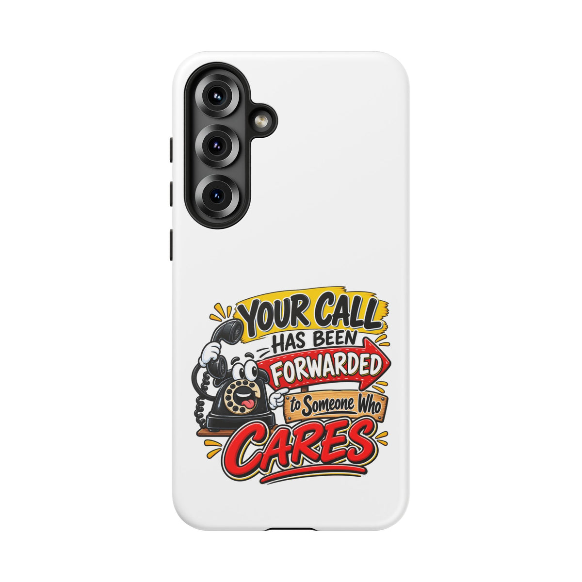 "Your Call Has Been Forwarded to Someone Who Cares" Phone Case — Samsung Galaxy S25 Plus, Matte | The ClawMark Store