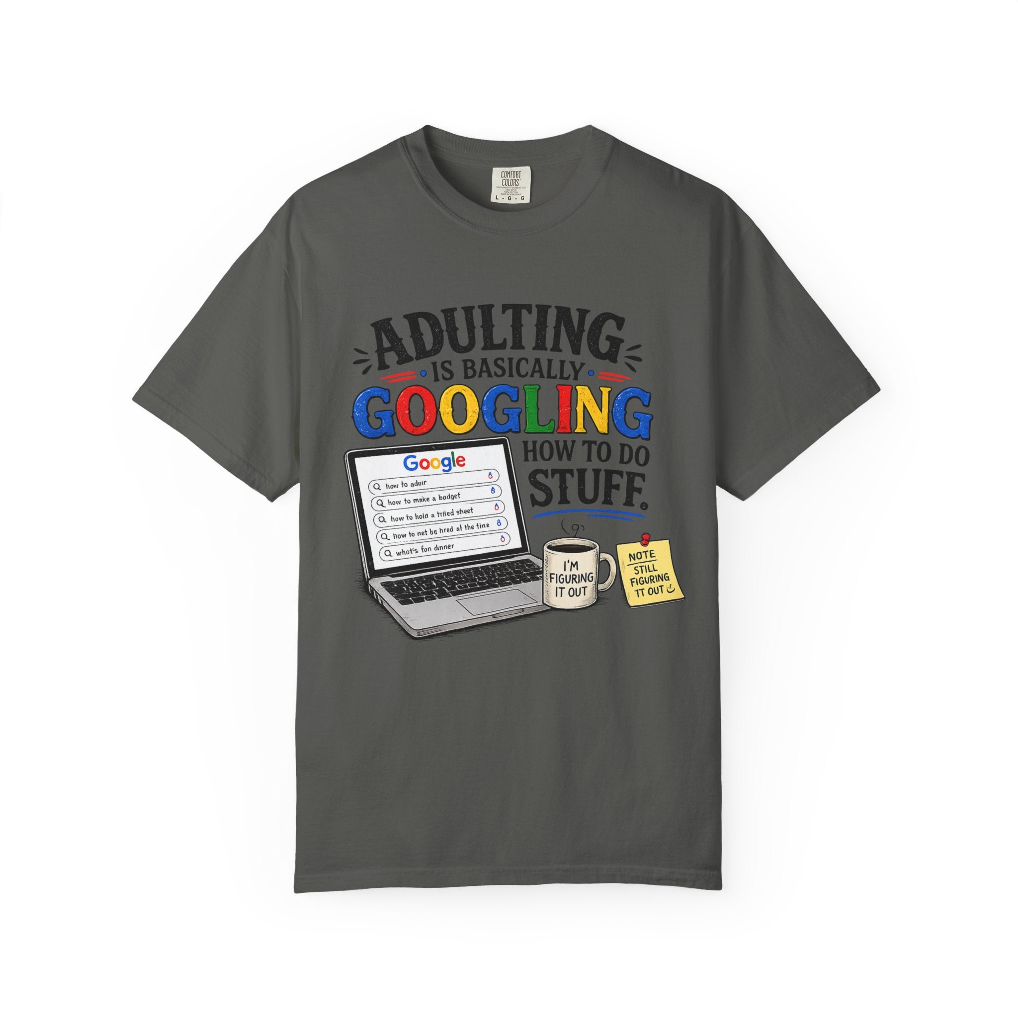 Adulting Is Basically Googling How To Do Stuff | T-shirt