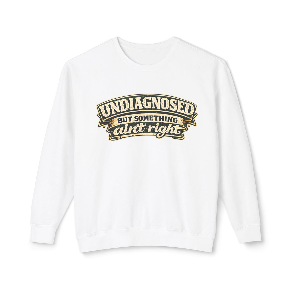 Undiagnosed But Something Ain't Right Sweatshirt — White, S | The ClawMark Store