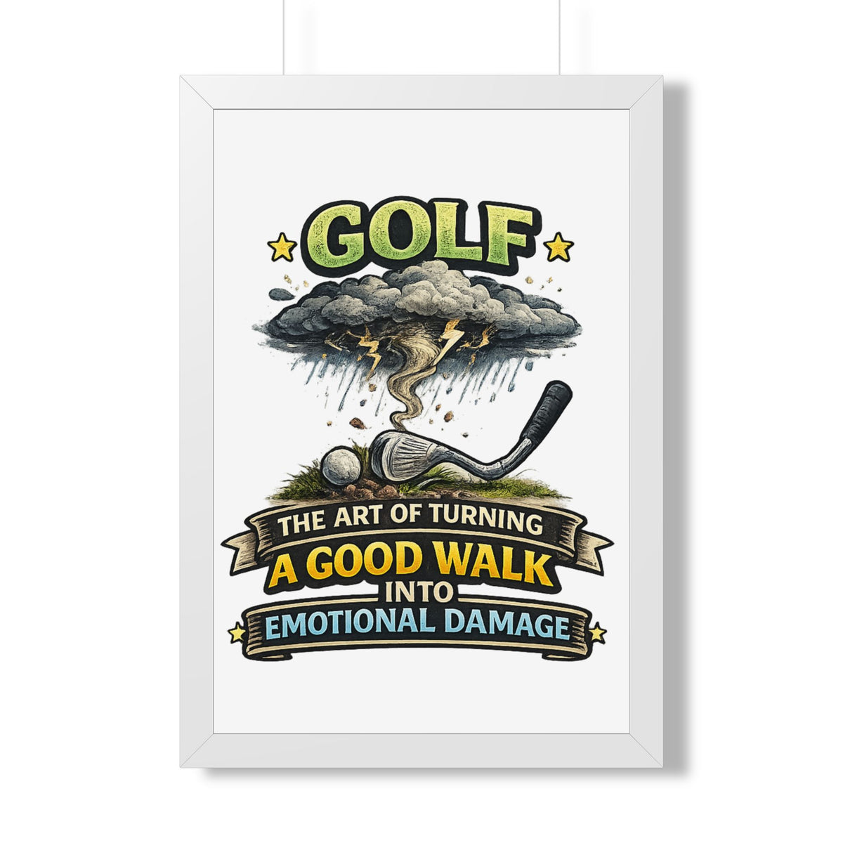 "The Art of Turning a Good Walk Into Emotional Damage" Framed Poster — White, 20" x 30" | The ClawMark Store