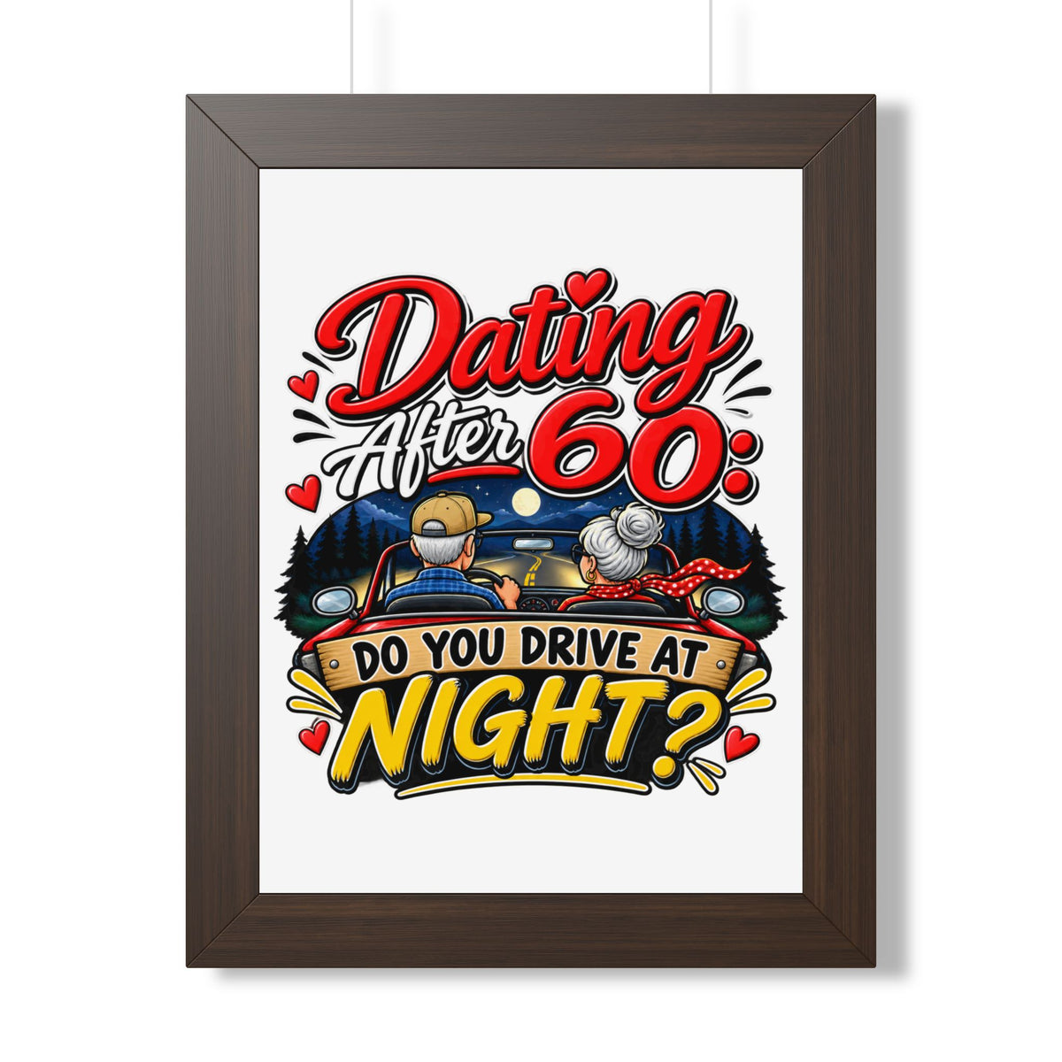 "Dating After 60: Do You Drive at Night?" Framed Poster — Walnut, 12″ x 16″ | The ClawMark Store