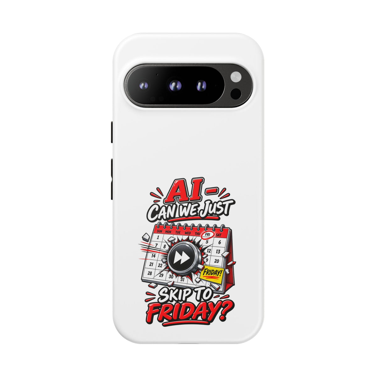 "AI - Can we just Skip to Friday" Phone Case — Google Pixel 9 Pro, Matte | The ClawMark Store